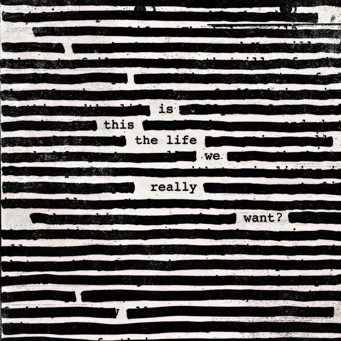 Is This the Life We Really Want - Roger Waters