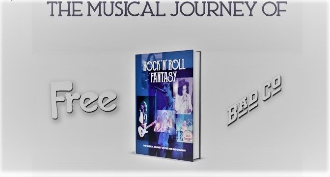 Rock ‘N’ Roll Fantasy – The Musical Journey of Free and Bad Company