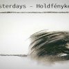 Yesterdays – Holdfénykert (2006)